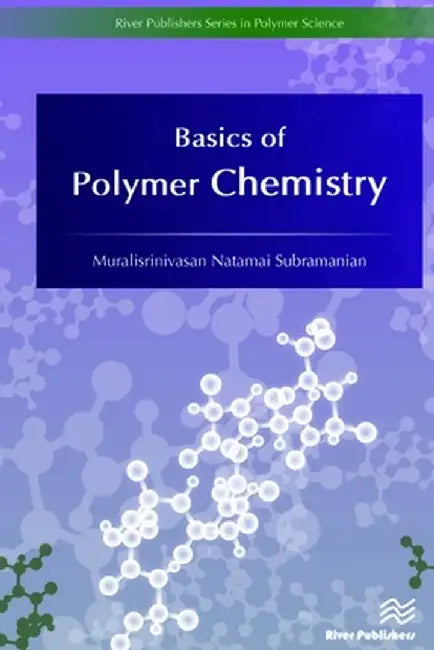 Basics of Polymer Chemistry by Muralisriniv Subramanian