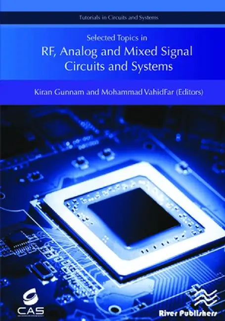 Selected Topics in RF, Analog and Mixed Signal Circuits and Systems by Kiran Gunnam