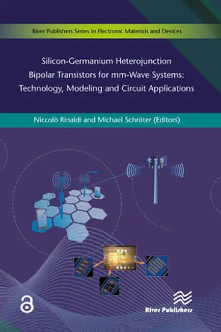 Silicon-Germanium Heterojunction Bipolar Transistors for mm-Wave Systems Technology, Modeling and Circuit Applications by Niccolò Rinaldi
