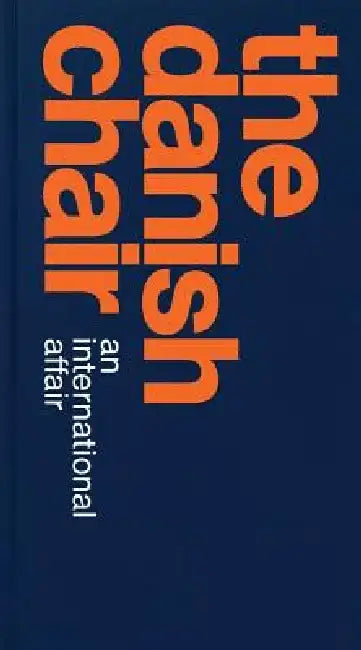 The Danish Chair: An International Affair by Christian Olesen