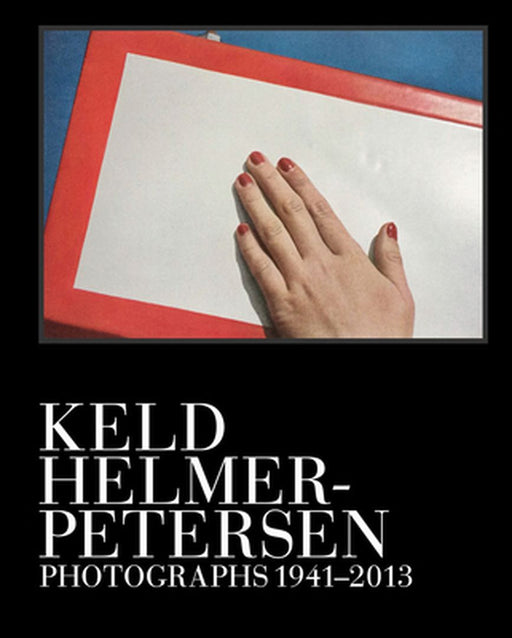 Keld Helmer-Petersen: Photographs 1941-2013 by Keld Helmer-Petersen