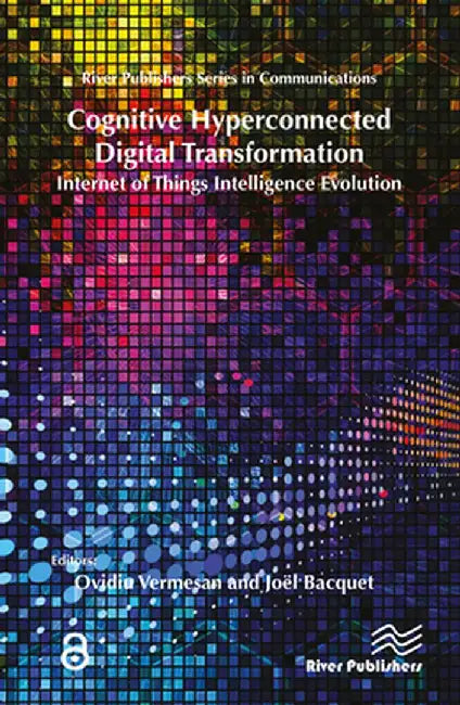 Cognitive Hyperconnected Digital Transformation: Internet of Things Intelligence Evolution by Ovidiu Vermesan