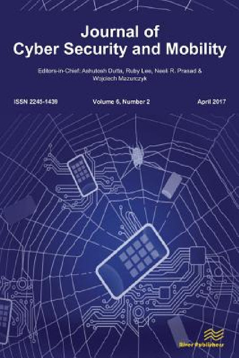 Journal of Cyber Security and Mobility (6-2) by Ashutosh Dutta, Wojciech Mazurczyk, Neeli R. Prasad