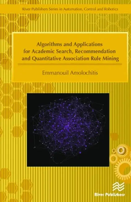Algorithms and Applications for Academic Search, Recommendation and Quantitative Association Rule Mining by Emmanouil Amolochitis