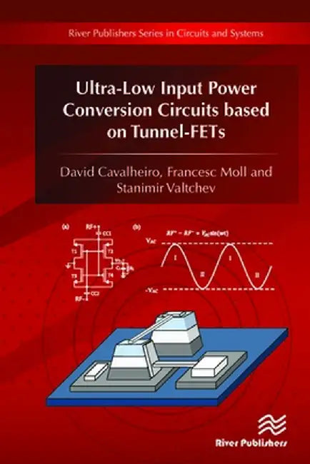 Ultra-Low Input Power Conversion Circuits based on Tunnel-FETs by David Cavalheiro
