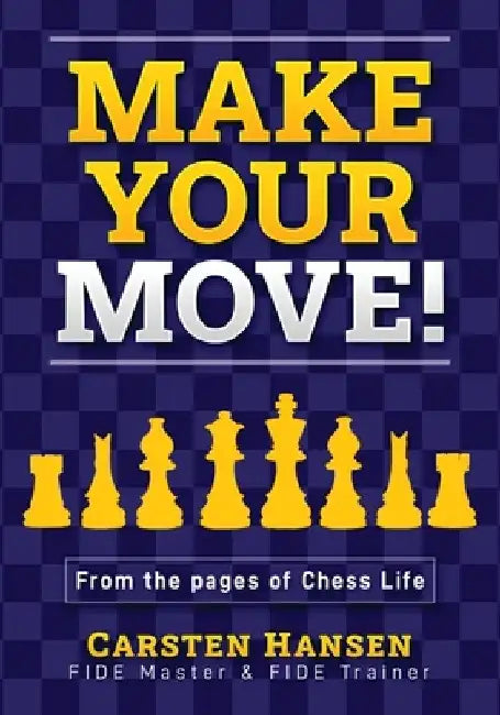 Make Your Move!: Chess Puzzles from the pages of Chess Life by John Hartmann