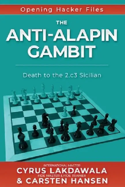 The Anti-Alapin Gambit: Death to the 2.c3 Sicilian by Cyrus Lakdawala