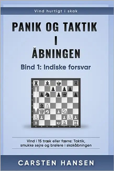 Panik og taktik i åbningen - Bind 2: 1.d4 d5: Vind i 15 træk eller færre: Taktik, smukke sejre og brølere i skakåbningen by Hansen, Bent