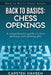 Back to Basics: Chess Openings: A comprehensive guide to chess openings and opening play by Carsten Hansen