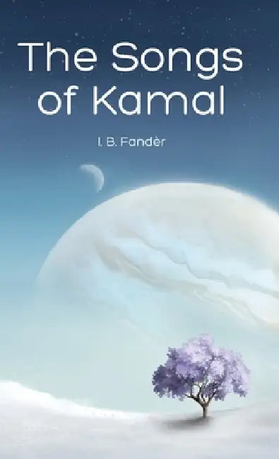 The Songs of Kamal by I. B. Fandèr, Natalie Key Öberg, Erik Istrup