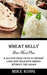 Wheat Belly Diet Meal Plan: A Gluten-free Path to Weight Loss and Delicious Dishes Without the Grain by Mike Kong