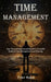 Time Management: Your Time and Get Everything Done a Practical Guide to Time Management and Planning by Tyler Hahn