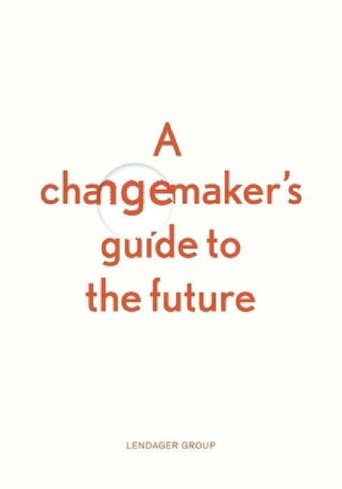 A changemaker's guide to the future by Anders Lendager