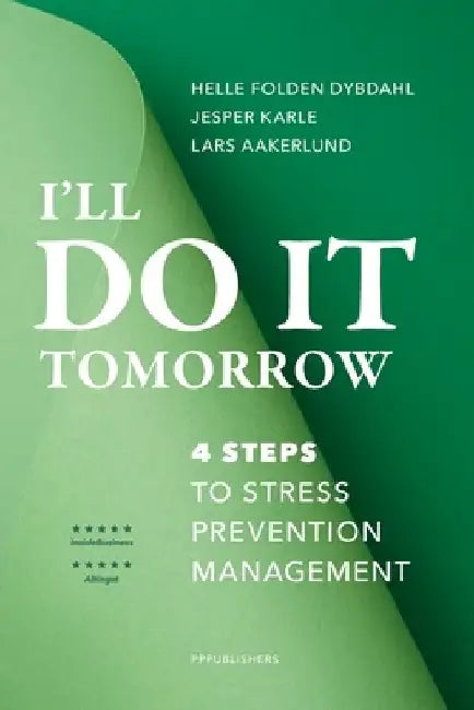 I'll do it tomorrow: 4 steps to stress prevention management by Jesper Karle