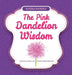 The Pink Dandelion Wisdom by Katina Ivanova