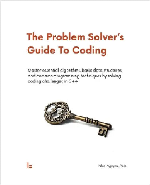 The Problem Solver's Guide To Coding by Nguyen, Nhut