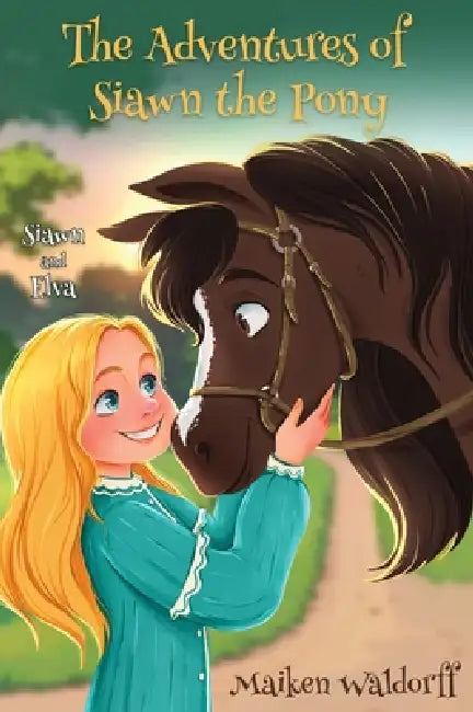 The Adventures of Siawn the Pony: Siawn and Elva by Maiken Waldorff