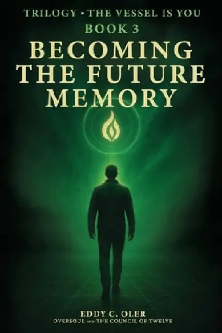 Becoming the Future Memory by Eddy C. Oler