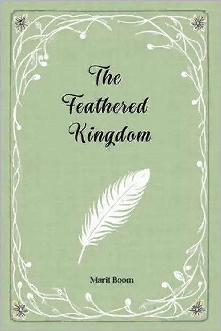 The Feathered Kingdom: A short tall tale by Boom, Marit