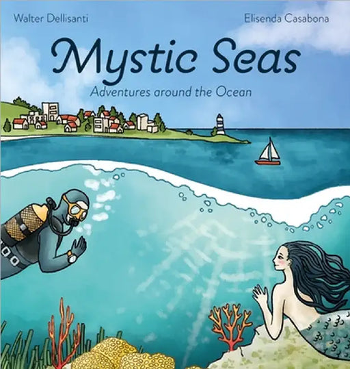 Mystic Seas: Adventures around the Ocean by Dellisanti, Walter
