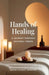 Hands Of Healing: : "A Journey Through Cultural Touch: Exploring the Sacred Art of Massage Beyond Desire" by Bo Anugah-Johansen, Bakiba Anugah-Johansen
