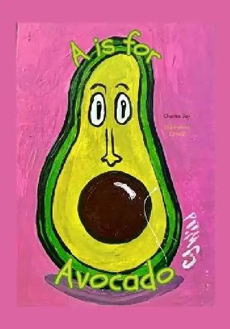 A Is For Avocado - Read-Aloud Rhymes by Charles Jay
