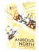 Anxious North: Indigenous Peoples of Soviet and Post Soviet Russia by Alexander Pika