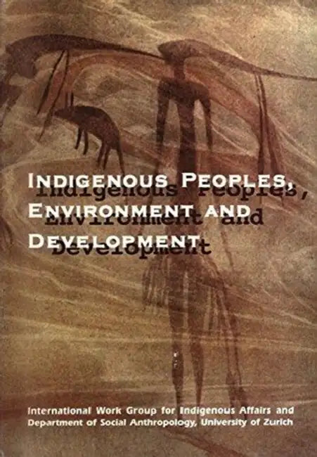 Indigenous Peoples, Environment and Development by Tim Bowling