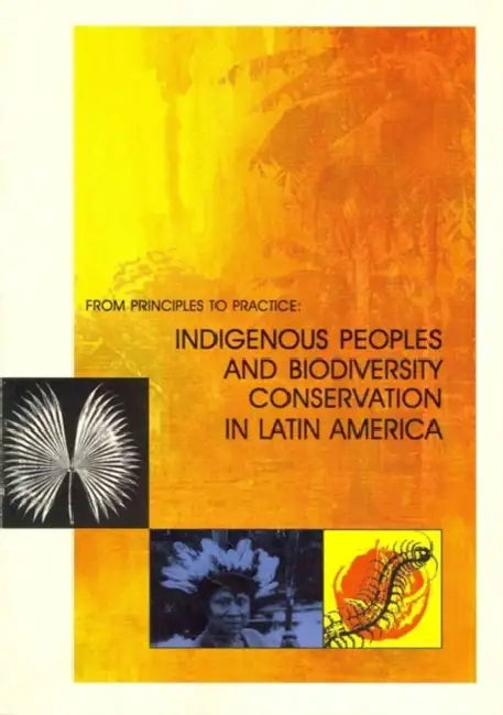 Indigenous Peoples and Biodiversity Conservation in Latin America by Allejandro Parellada