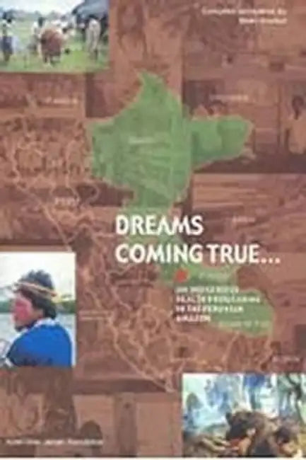 Dreams Coming True: An Indigenous Health Programme in the Peruvian Amazon by Hvalkof Soren