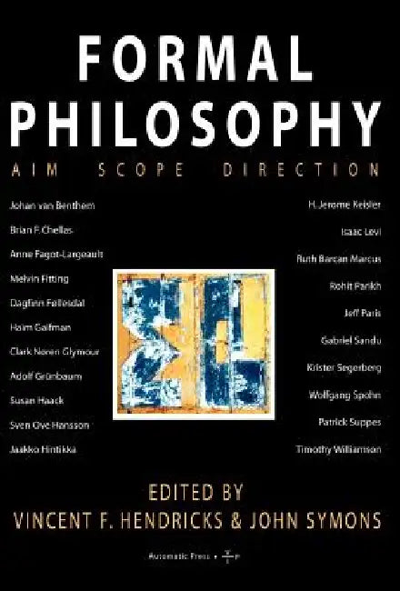 Formal Philosophy by Vincent F. Hendricks, John Symons
