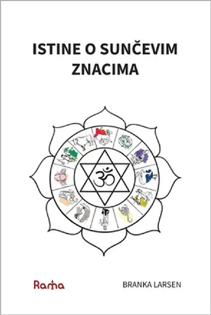 Istine O SunČevim Znacima: Dublji Pogled U Prirodu SunČevih Znakova Prema UČenju Đotis Klasika Đataka PariĐate by Larsen, Branka