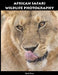African Safari Wildlife Photography by Martin Pruss, Sabrina Spangsdorf