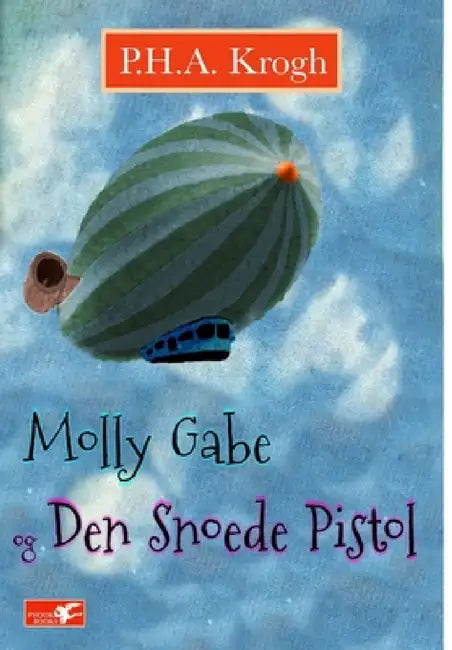 Molly Gabe og Den Snoede Pistol by P. H. a. Krogh