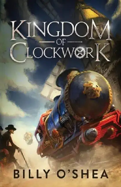 Kingdom of Clockwork by Billy O'Shea