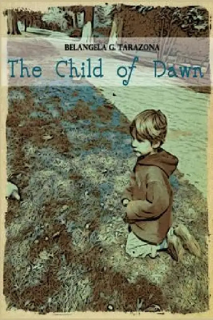 The Child of Dawn by Belangela G. Tarazona