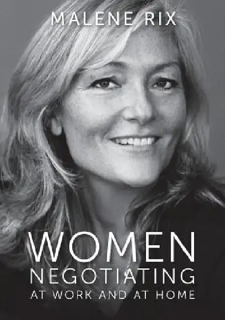 Women Negotiating: At work and at home by Malene Rix