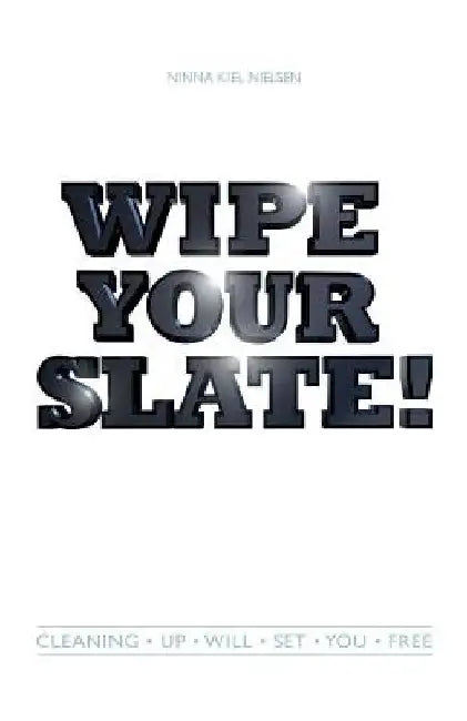 Wipe Your Slate by Ninna Kiel Nielsen