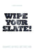 Wipe Your Slate by Ninna Kiel Nielsen