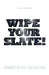 Wipe Your Slate by Ninna Kiel Nielsen