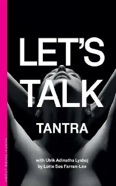 Let's talk Tantra by Ulrik Adinatha Lyshoej