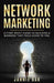 Network Marketing: A Start-Right Guide to Building a Business That Feels Good to You by Liselotte Vejborg