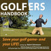 Golfers Handbook: Save your golf game and your LIFE! by Adam Stevenson