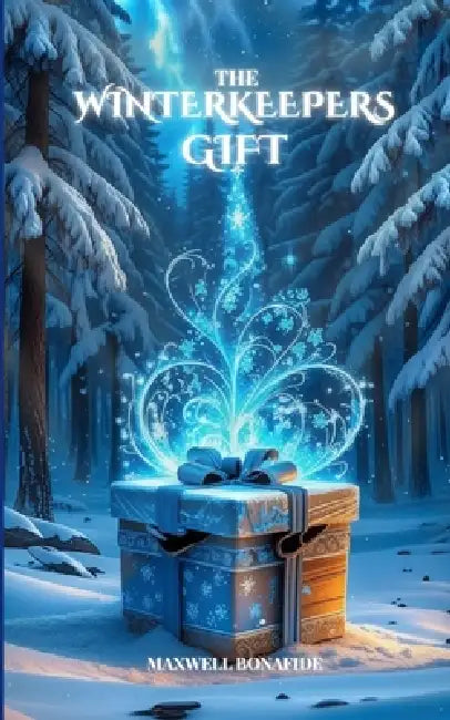 The Winterkeepers Gift by Maxwell Bonafide