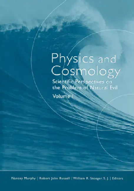 Physics and Cosmology: Scientific Perspectives on the Problem of Natural Evil by Nancey Murphy, Robert John Russell, William R. Stoeger S. J.
