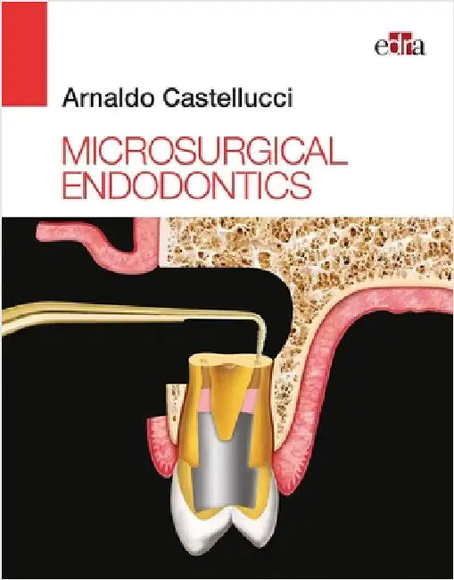 Microsurgical Endodontics by Arnaldo Castellucci