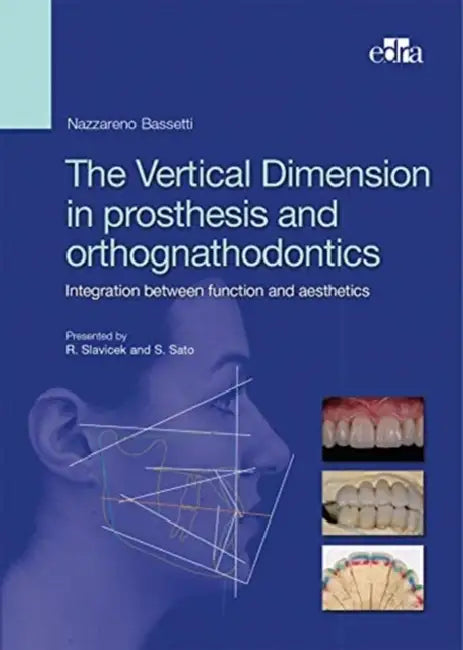 The Vertical Dimension in Prosthetis and Orthognathodontics. Integration Between Function and Aesthetics by Nazzareno Bassetti