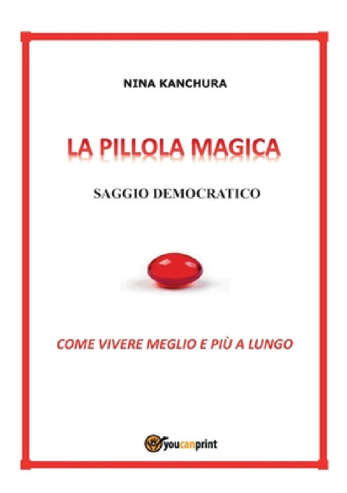 LA PILLOLA MAGICA - Saggio democratico by Nina Kanchura