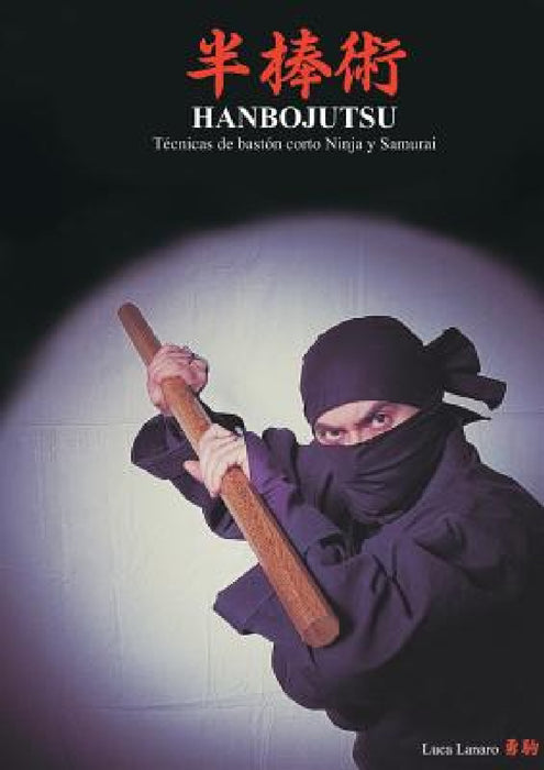 HANBOJUTSU Técnicas de bastón corto Ninja y Samurai by Luca Lanaro
