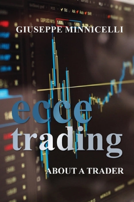 Ecce trading - About a trader by Giuseppe Minnicelli